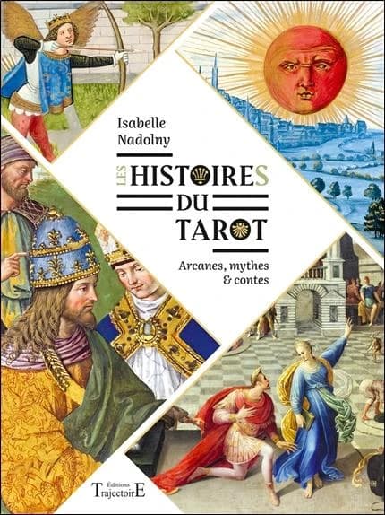 Les histoires du tarot : Arcanes, mythes & contes
