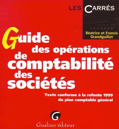 Guide des opérations de comptabilité des sociétés : texte conforme à la refonte 1999 du plan comptable général