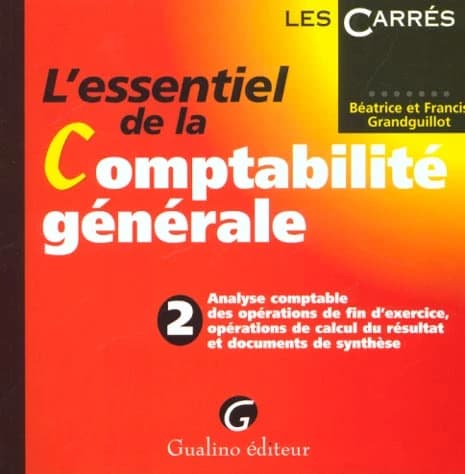 L'essentiel de la comptabilité générale. 2, Analyse comptable des opérations de fin d'exercice, opérations de calcul du résultat et documents de synthèse
