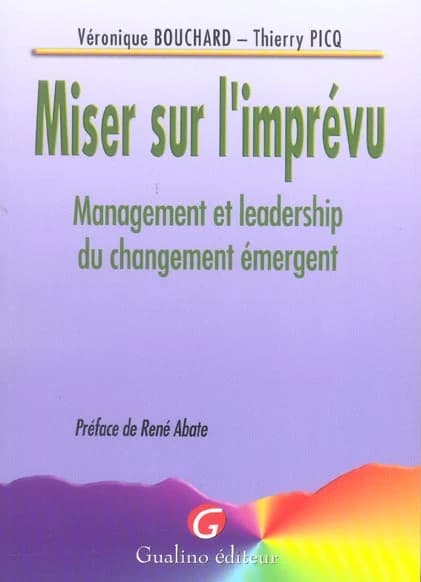 Miser sur l'imprévu : management et leadership du changement émergent