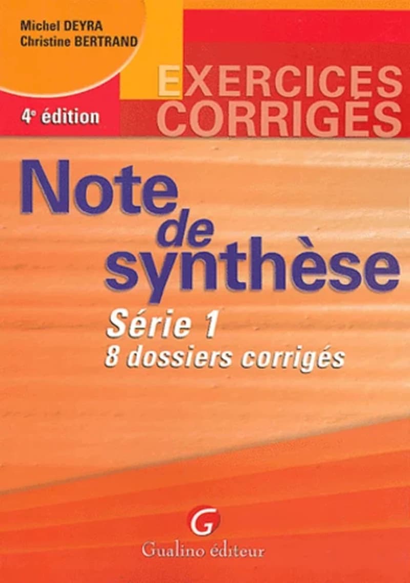 Note de synthèse : série 1, 8 dossiers corrigés : exercices corrigés (4e éd.) Michel Deyra, Christine Bertrand