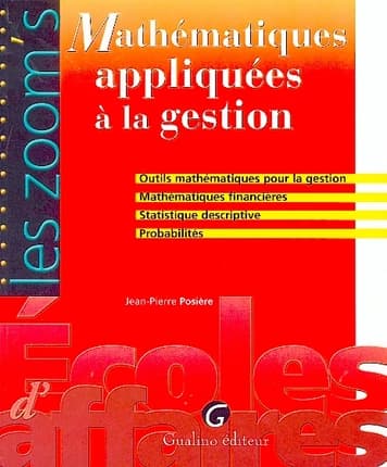 Mathématiques appliquées à la gestion : outils mathématiques pour la gestion, mathématiques financières, statistique descriptive, probabilités