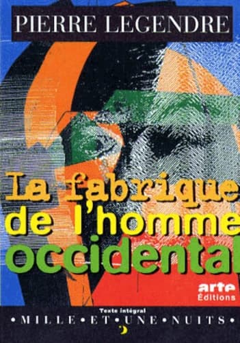 La fabrique de l'homme occidental ; suivi de L'homme en meurtrier