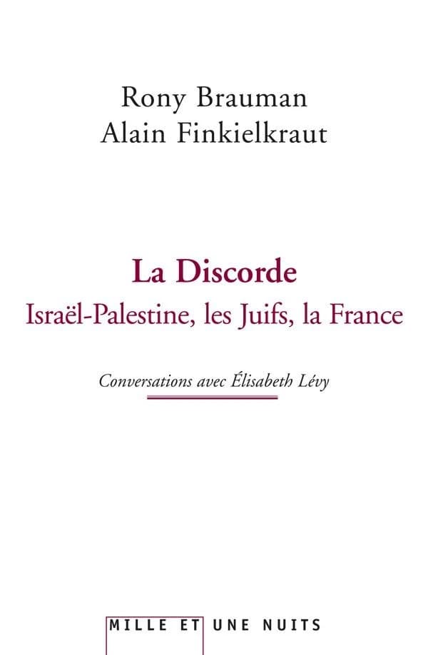 La discorde : Israël-Palestine, les Juifs, la France : conversations avec Élisabeth Lévy