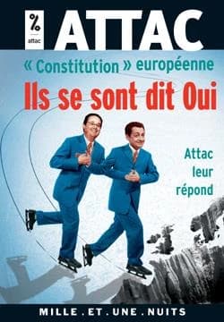 Constitution européenne, ils se sont dit oui : ATTAC leur répond