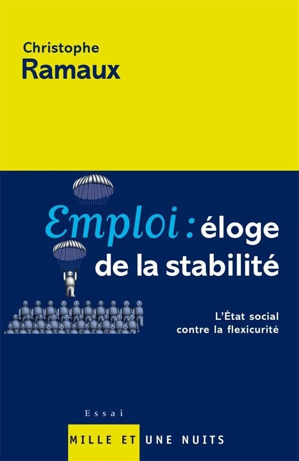 Emploi : éloge de la stabilité : l'État social contre la flexicurité