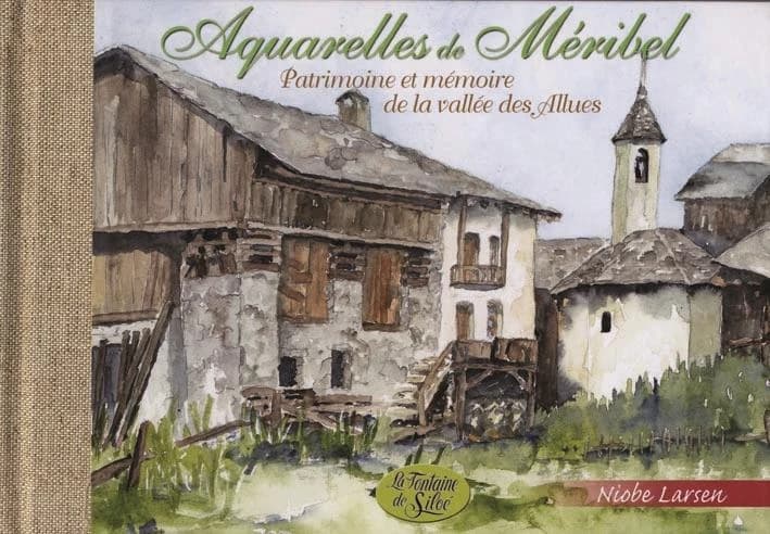 Aquarelles de Méribel : patrimoine et mémoire de la vallée des Allues