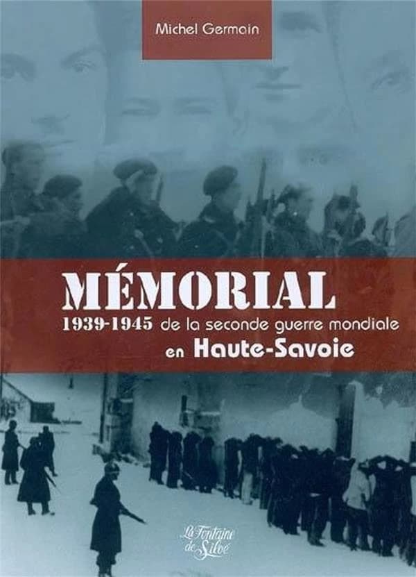 Mémorial de la Seconde guerre mondiale : Haute-Savoie, 1939-1945