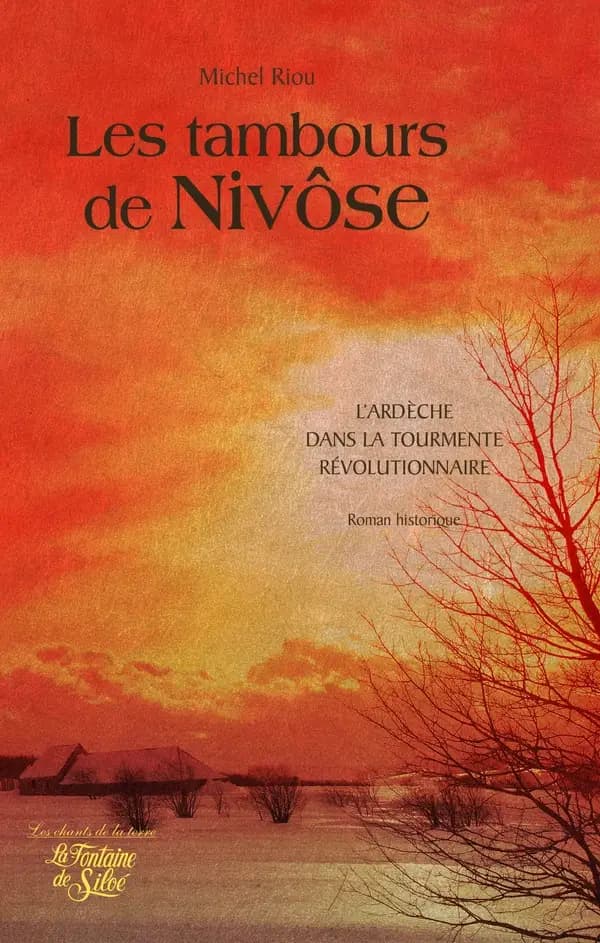 Les tambours de Nivôse : les monts en feu, Blancs et Bleus dans l'Ardèche révolutionnaire : roman historique