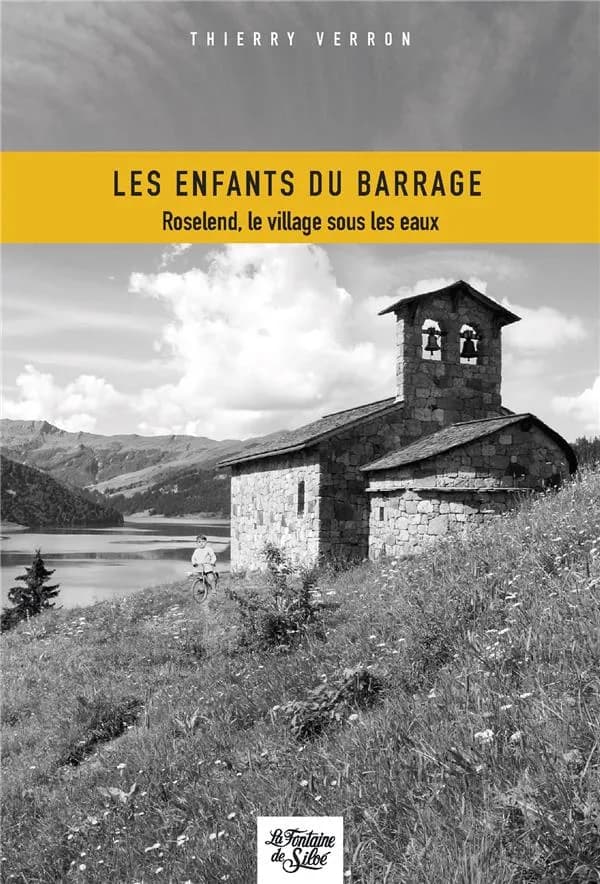 Les enfants du barrage : Roselend, le village sous les eaux : roman