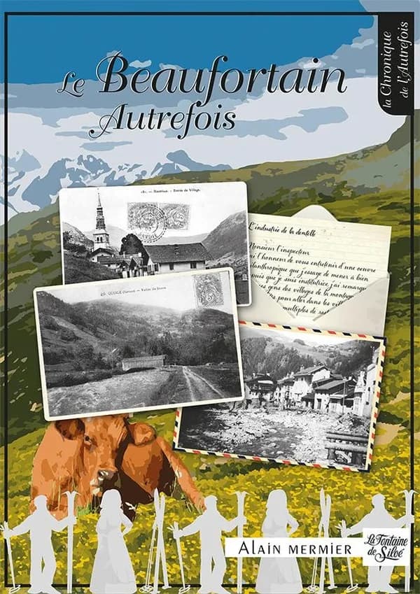 Le Beaufortain autrefois : images et souvenirs d'une belle vallée de Savoie