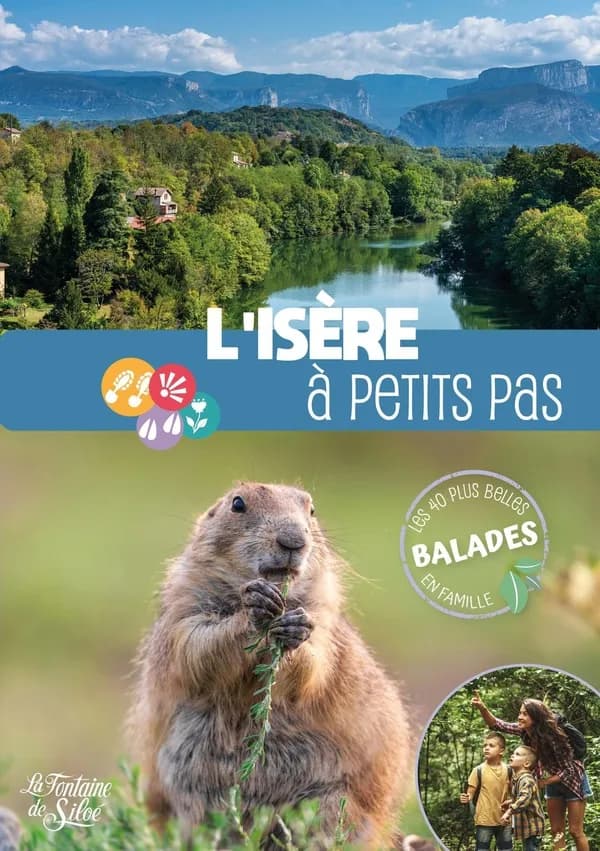 Isère à petits pas : les 40 plus belles balades en famille