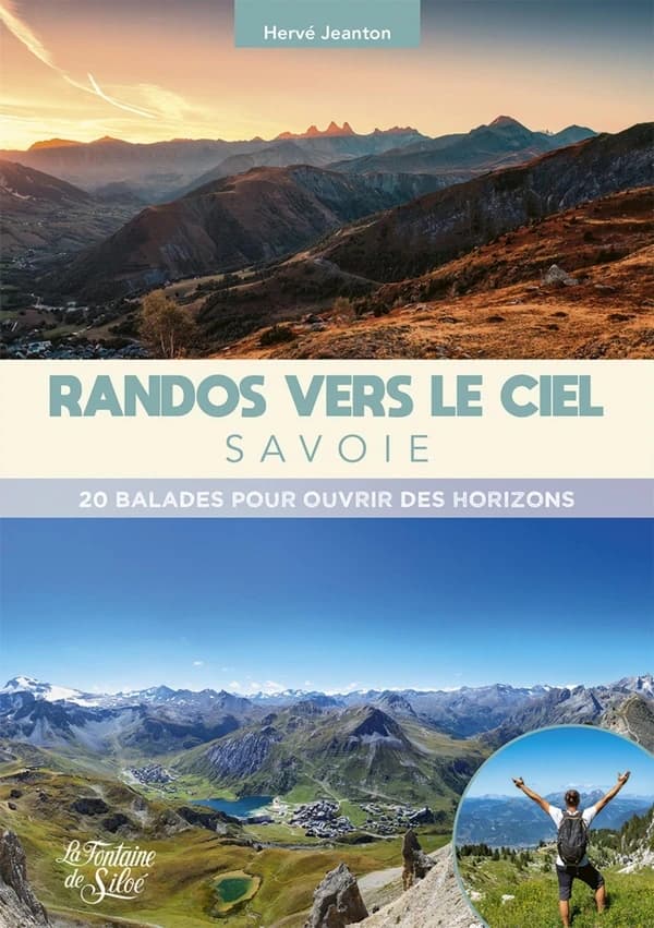 Randos vers le ciel - Savoie : 20 balades pour ouvrir des horizons