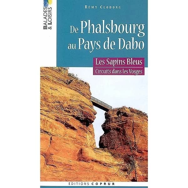 De Phalsbourg au pays de Dabo : les sapins bleus : circuits dans les Vosges