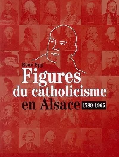 Figures du catholicisme en Alsace : 1789-1965