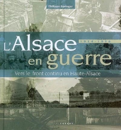 L'Alsace en guerre : vers le front continu en Haute-Alsace : 1914-1916