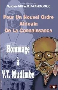Pour un nouvel ordre africain de la connaissance : hommage à V.Y. Mudimbe