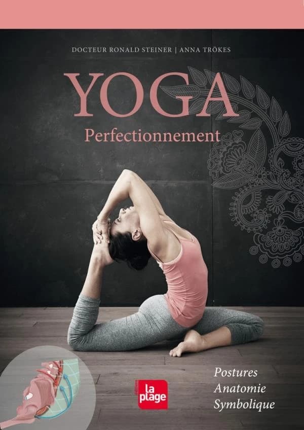 Yoga : perfectionnement, postures, anatomie, symbolique