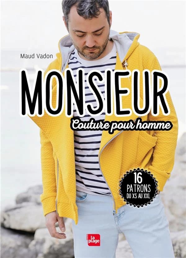 Monsieur : couture pour homme : 16 patrons du XS au XXL