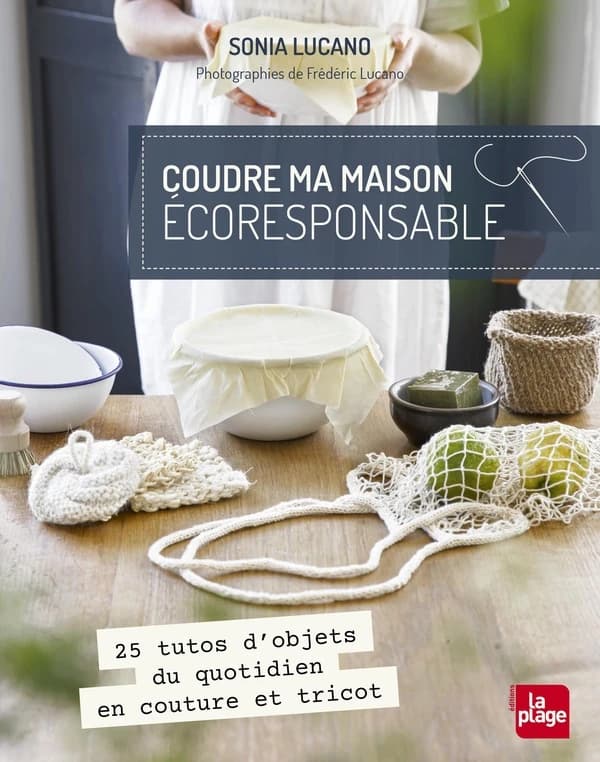 Coudre ma maison écoresponsable : 25 tutos d'objets du quotidien en couture et tricot