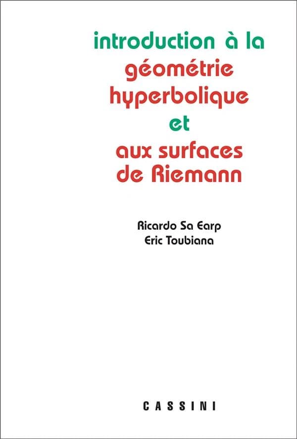 Introduction à la géométrie hyperbolique et aux surfaces de Riemann ([2e éd.]) Ricardo Sá Earp, Éric Toubiana