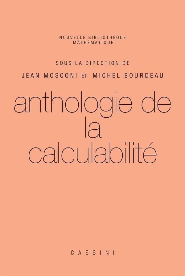 Anthologie de la calculabilité : naissance et développements de la théorie de la calculabilité des années 1920 à 1970