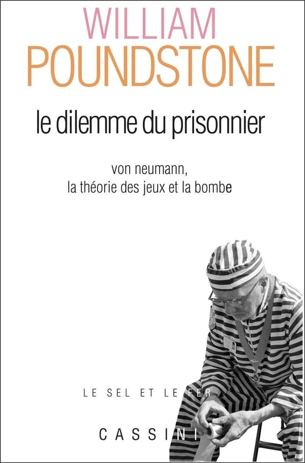 Le dilemme du prisonnier : Von Neumann, la théorie des jeux et la bombe