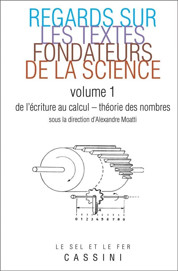 Regards sur les textes fondateurs de la science. Volume 1, De l'écriture au calcul, théorie des nombres