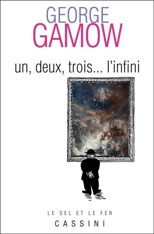 Un, deux, trois, l'infini ([Nouvelle éd.]) George Gamow ; [traduit de l'anglais par Junior et Maurice Gauzit]