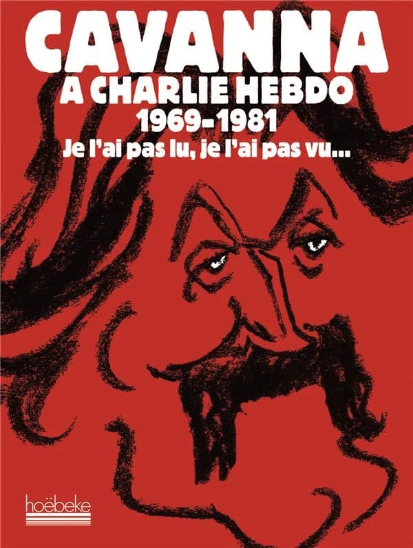 Je l'ai pas lu, je l'ai pas vu, mais j'en ai entendu causer : Cavanna à "Charlie hebdo", 1969-1981