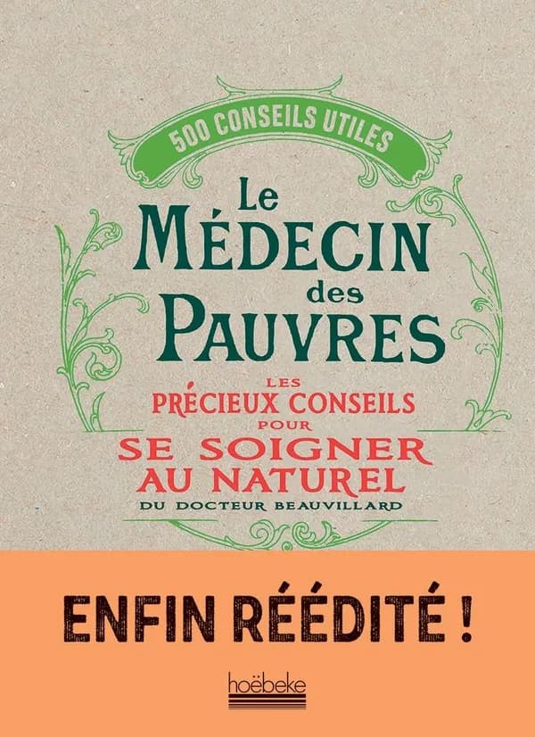 Le médecin des pauvres : les précieux conseils pour se soigner au naturel : 500 conseils utiles du docteur Beauvillard