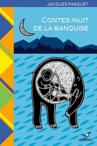 Contes inuit de la banquise : voyage dans l'Arctique canadien