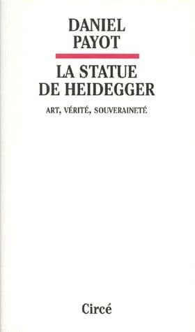 La statue de Heidegger : art, vérité, souveraineté
