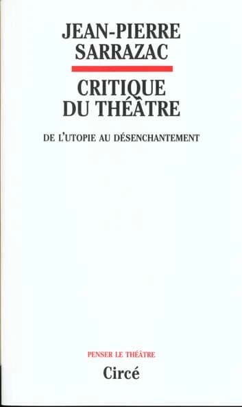 Critique du théâtre. De l'utopie au désenchantement