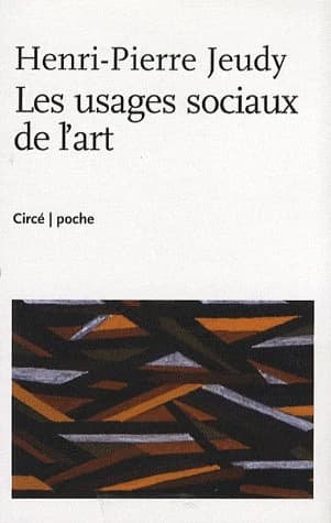 Les usages sociaux de l'art ([2e éd.]) Henri-Pierre Jeudy