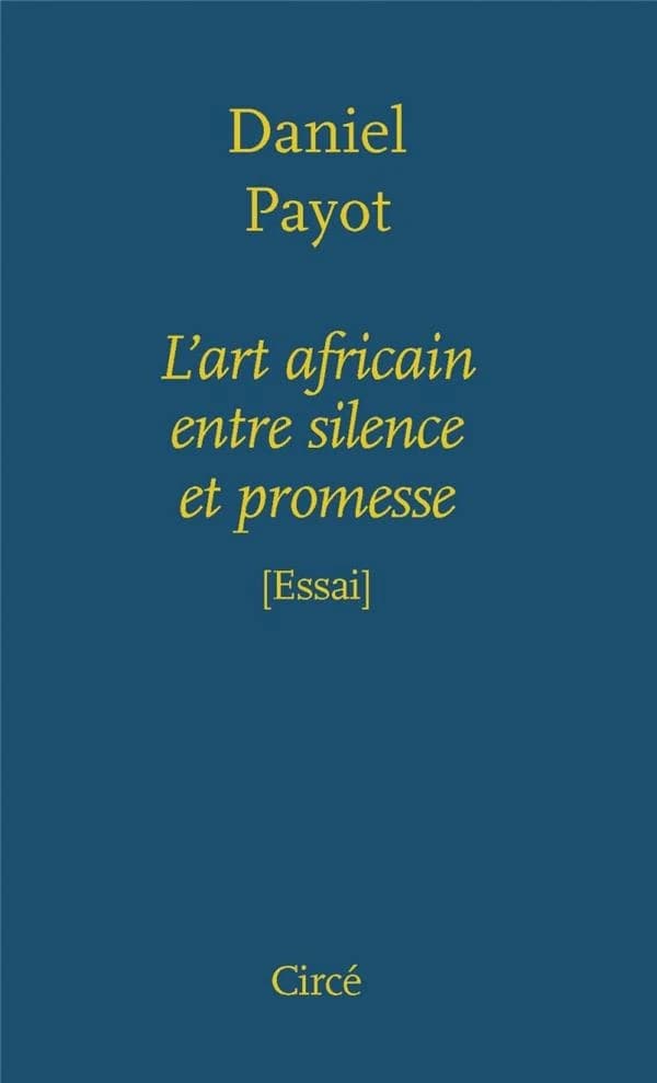 L'art africain entre silence et promesse : essai