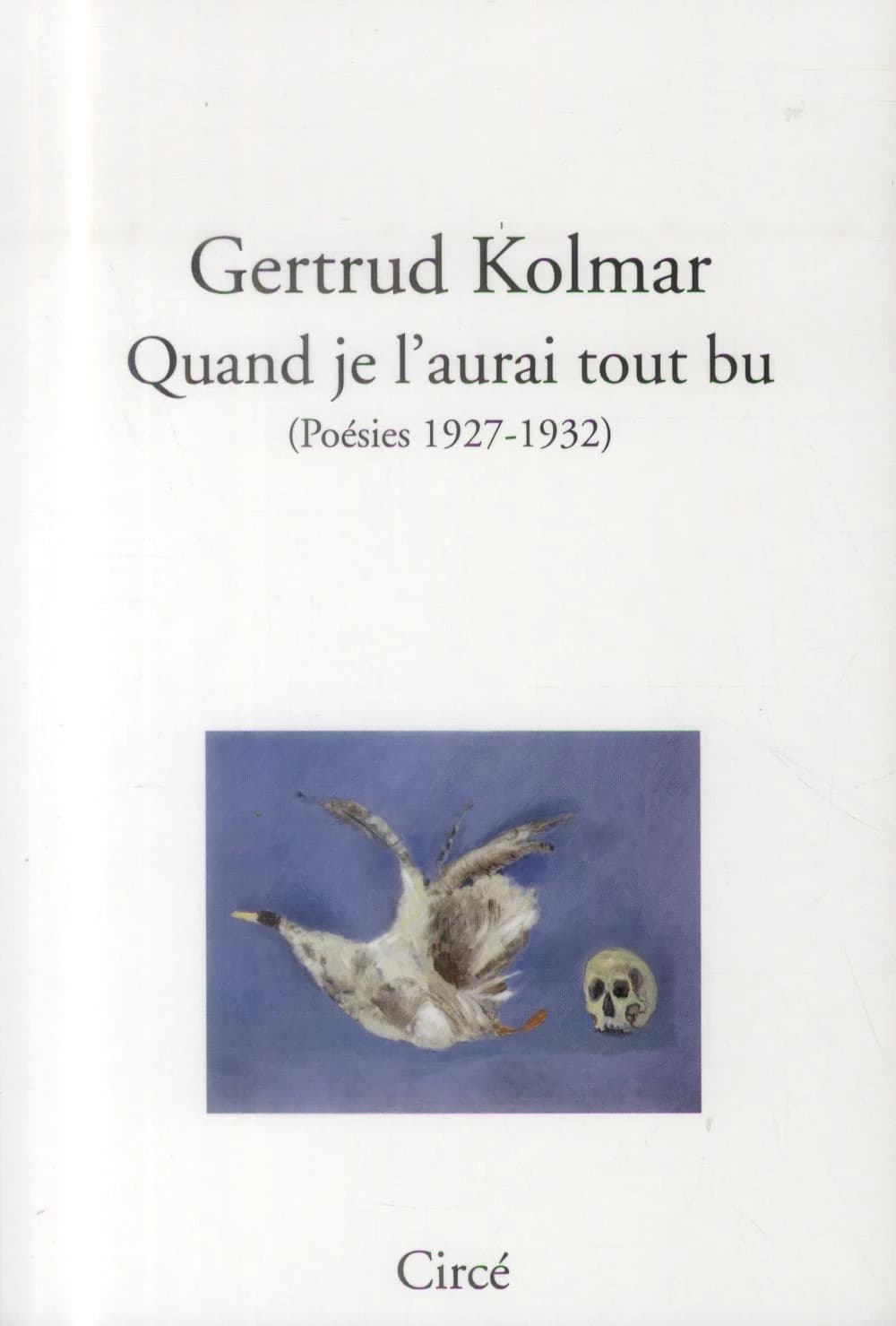 Quand je l'aurai tout bu : poésie 1927-1932
