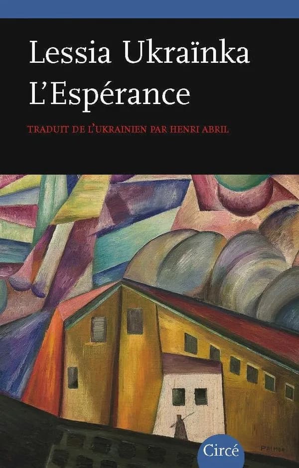 L'espérance ([Éd.] bilingue) Lessia Ukraïnka ; traduit de l'ukrainien par Henri Abril
