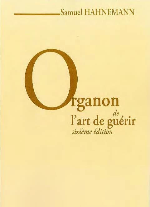 Organon de l'art de guérir (6e éd.) Samuel Hahnemann ; traduction de Renée-Claire Roy, réalisée sur l'édition allemande de 1921 publiée par Richard Haehl