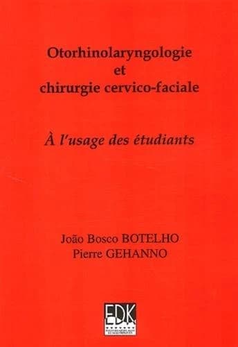Otorhinolaryngologie et chirurgie cervico-faciale : à l'usage des étudiants
