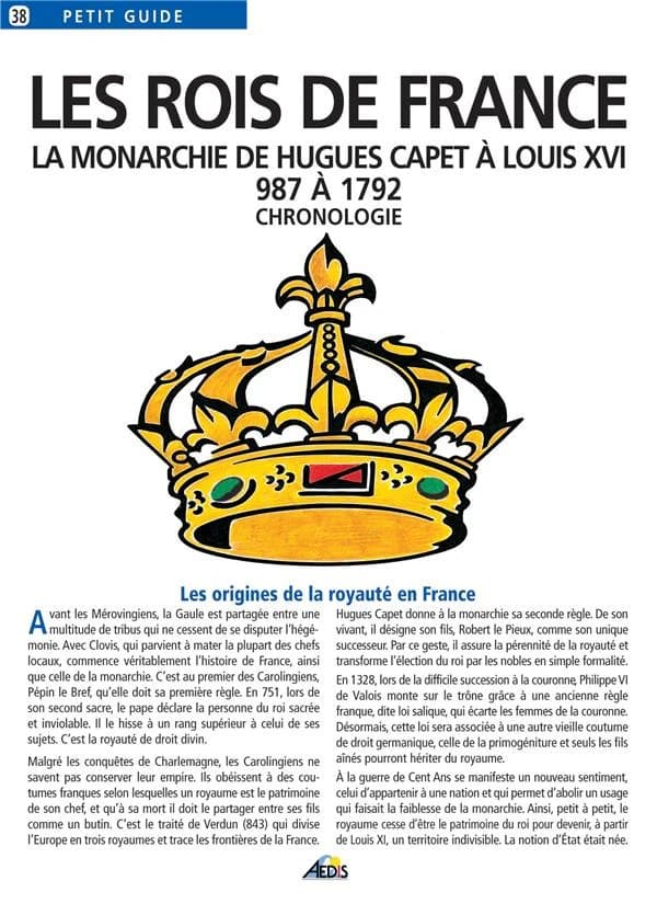 Les rois de France la monarchie de Hugues Capet à Louis XVI : 987 à 1792 : chronologie.