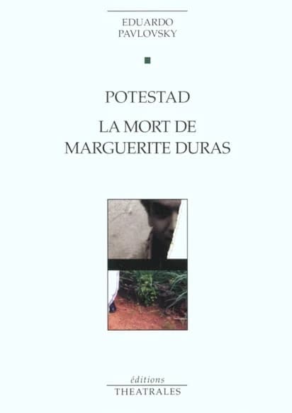 Potestad ; La mort de Marguerite Duras