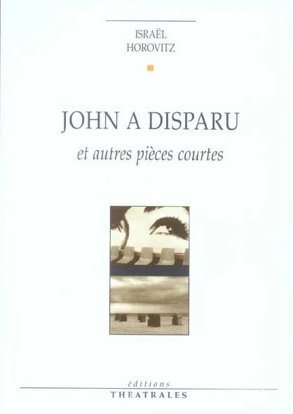 John a disparu : et autres pièces courtes