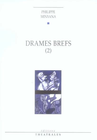 Drames brefs. 2 (Nouvelle éd.) Philippe Minyana