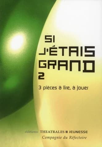 Si j'étais grand : 3 pièces à lire, à jouer. 2