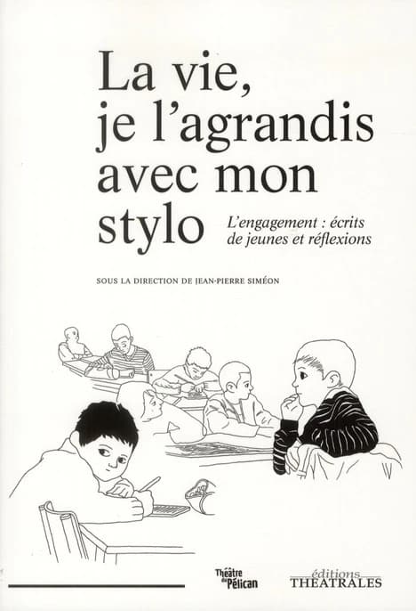 La vie, je l'agrandis avec mon stylo : l'engagement : écrits de jeunes et réflexions