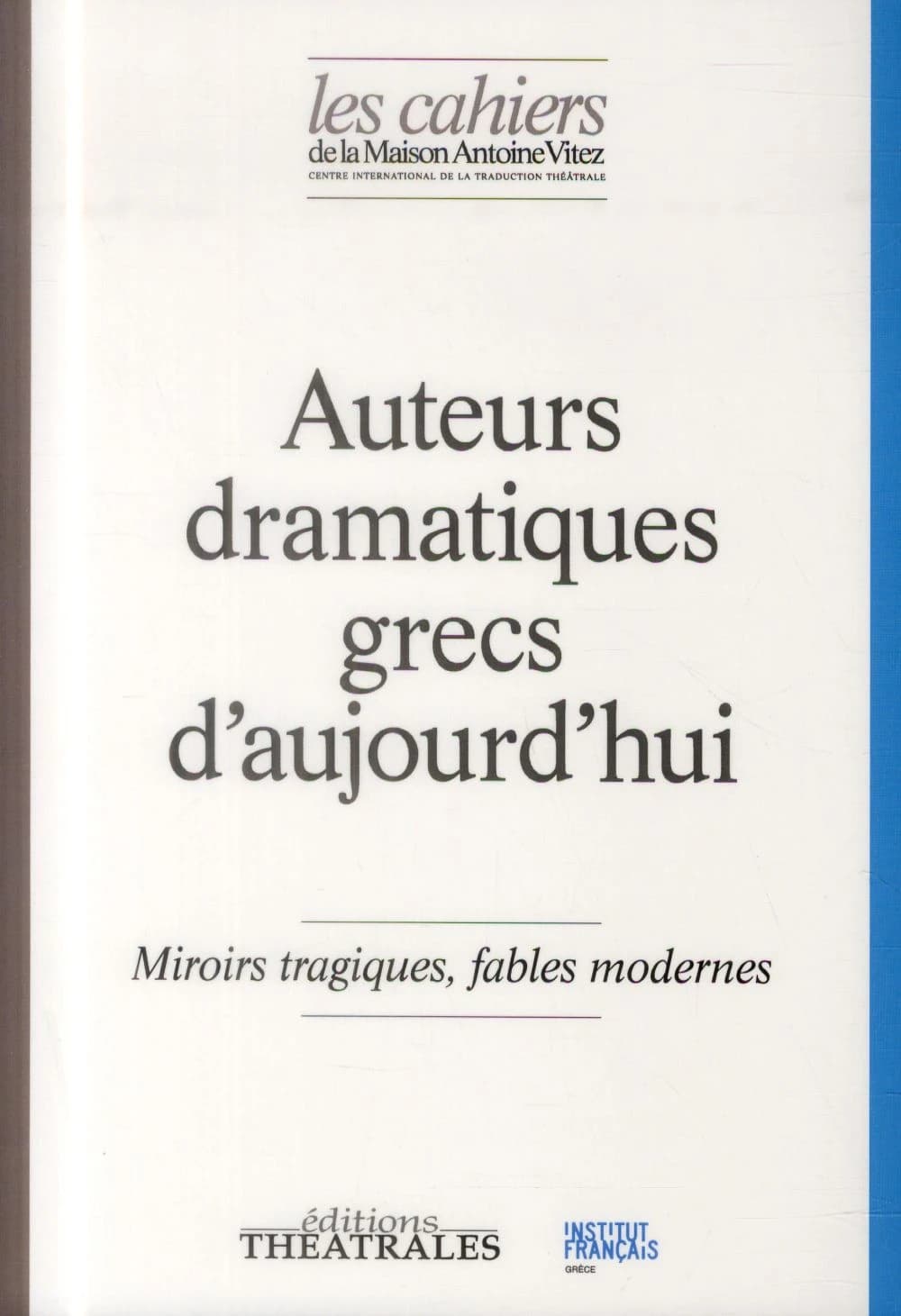 Auteurs dramatiques grecs d'aujourd'hui : miroirs tragiques, fables modernes