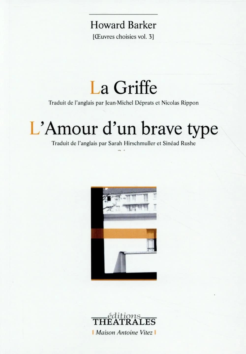 La griffe ; L'amour d'un brave type (2e éd.) Howard Barker ; traduit de l'anglais par Jean-Michel Déprats et Nicolas Rippon [et par] Sarah Hirschmuller et Sinéad Rushe