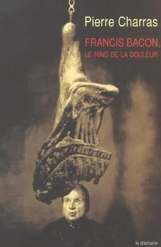 Francis Bacon, le ring de la douleur