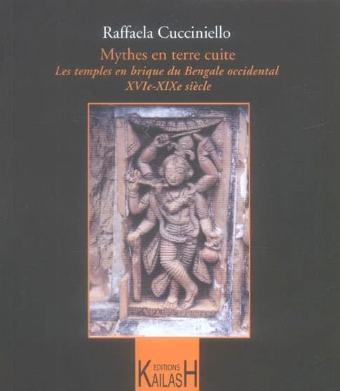 Mythes en terre cuite : les temples en brique du Bengale occidental, XVIe-XIXe siècle